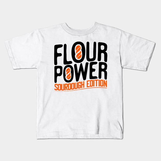 Funny Flour Power Sourdough Design Kids T-Shirt by TF Brands